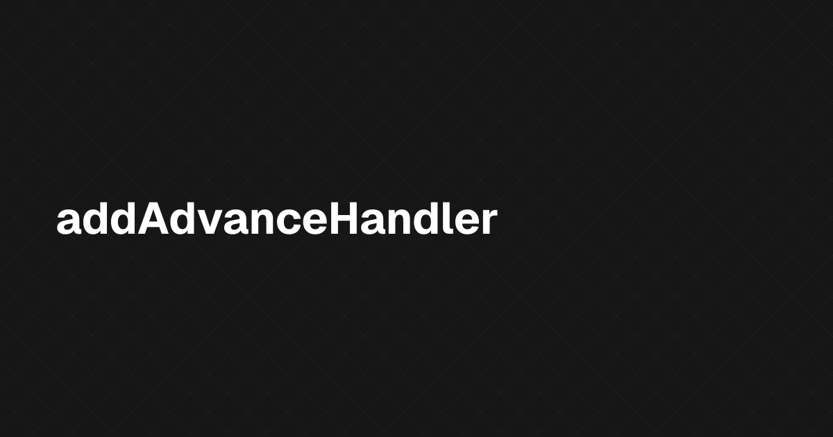 addAdvanceHandler – deroll